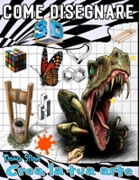come disegnare 3D: Illustrazioni di disegni 3D e illusioni ottiche passo dopo passo B0BW283RTY Book Cover