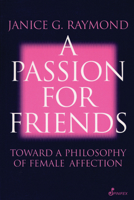 A Passion for Friends: Toward a Philosophy of Female Affection 0807067393 Book Cover