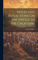 Notes and Reflections On the Epistle to the Galatians 1022508563 Book Cover