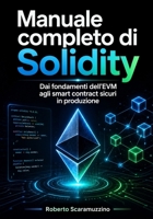 Manuale completo di Solidity: Dai fondamenti dell’EVM agli smart contract sicuri in produzione (Programmazione) (Italian Edition) B0H8LJRL4B Book Cover