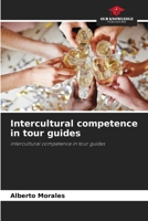 Intercultural competence in tour guides 6204147390 Book Cover