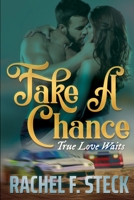 Take A Chance: True Love Waits 1639500316 Book Cover