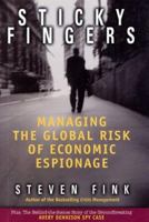 Sticky Fingers: Managing the Global Risk of Economic Espionage 0793148278 Book Cover