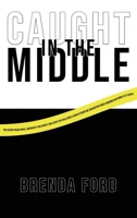 "Caught" in the Middle 1965075150 Book Cover