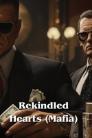 Rekindled Hearts (Mafia) B0DRYYTZ7N Book Cover