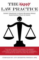 The Happy Law Practice: Expert Strategies to Build Business While Maintaining Peace of Mind 1940278066 Book Cover