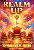 Realm Up!: Living the Overcoming Life from Heavenly Places B0GJZH5LRN Book Cover