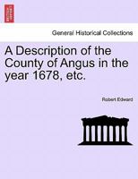 A Description of the County of Angus in the year 1678, etc. 1241071322 Book Cover