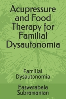 Acupressure and Food Therapy for Familial Dysautonomia: Familial Dysautonomia (Medical Books for Common People - Part 1) B0CL3BWT8F Book Cover