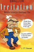 Swallow Irritation Before Irritation Swallows You: Practical Guidelines to Discover Peace and Serenity 8187662875 Book Cover