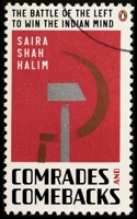 Comrades and Comebacks: The Battle of the Left to Win the Indian Mind 0143464817 Book Cover