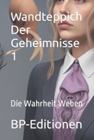 Wandteppich Der Geheimnisse 1: Die Wahrheit Weben (Surrealismus Auf Deutsch) B0CFWZ26ZB Book Cover