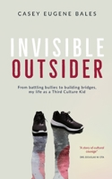 Invisible Outsider: From battling bullies to building bridges, my life as a Third Culture Kid 1915264014 Book Cover