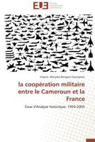 La Coopa(c)Ration Militaire Entre Le Cameroun Et La France 3841794629 Book Cover