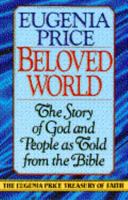 Beloved World: The Story Of God And People As Told From The Bible(The Eugenia Price Treasury of Faith) 0385417160 Book Cover