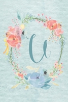 Notebook 6x9 - Initial U - Light Blue and Pink Floral Design: College ruled notebook with initials/monogram - alphabet series. 1676461140 Book Cover