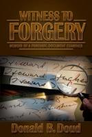 Witness to Forgery: Memoir of a Forensic Document Examiner 1456302604 Book Cover