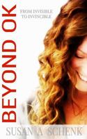Beyond Ok: From Invisible to Invincible 0994808704 Book Cover