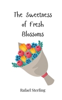 The Sweetness of Fresh Blossoms 3690817277 Book Cover