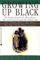 Growing Up Black: From Slave Days to the Present-25 African-Americans Reveal the Trials and Triumphs of Their Childhoods 0380766329 Book Cover