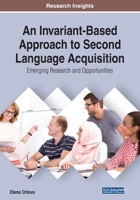 An Invariant-Based Approach to Second Language Acquisition: Emerging Research and Opportunities 1522591370 Book Cover