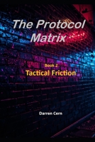 The Protocol Matrix: — Book 2: Tactical Friction B0H49V8BNN Book Cover