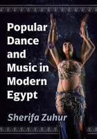 Popular Dance and Music in Modern Egypt 1476681996 Book Cover