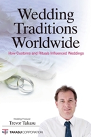 Wedding Traditions Worldwide: How Customs and Rituals Influenced Weddings B0BCS7NMGL Book Cover