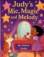 Judy’s Mic, Magic & Melody (All Good Things N More Series) B0F6TPWV1D Book Cover