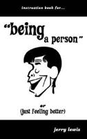 Instruction Book For... "Being a Person" or (Just Feeling Better) 0937539740 Book Cover