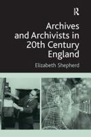 Archives and Archivists in 20th Century England 0815399065 Book Cover