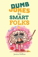 Dumb Jokes for Smart Folks 1954158009 Book Cover