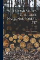 Wild Boar Study, Cherokee National Forest, 1937; 1937 1013700031 Book Cover
