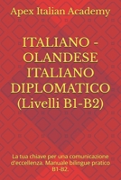 ITALIANO - OLANDESE ITALIANO DIPLOMATICO (Livelli B1-B2): La tua chiave per una comunicazione d'eccellenza. Manuale bilingue pratico B1-B2. (ITALIENSK ... DIPLOMATISK ITALIENSK) (Italian Edition) B0GGRF216F Book Cover