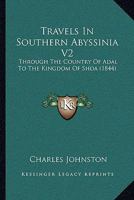 Travels In Southern Abyssinia V2: Through The Country Of Adal To The Kingdom Of Shoa 1104513188 Book Cover