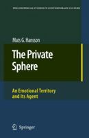 The Private Sphere: An Emotional Territory and Its Agent (Philosophical Studies in Contemporary Culture) 1402066511 Book Cover