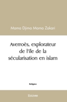 Averroès, explorateur de l'île de la sécularisation en islam (French Edition) 2414507713 Book Cover