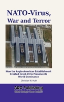 NATO-Virus, War and Terror: How the Anglo-American Establishment Created Covid-19 to Preserve ist World Dominance 3384979699 Book Cover