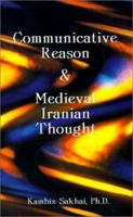 Communicative Reason & Medieval Iranian Thought 1588205010 Book Cover