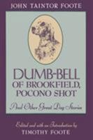 Dumb-Bell of Brookfield, Pocono Shot, and Other Great Dog Stories 1558212620 Book Cover