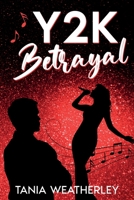 Y2K Betrayal: A reformed playboy, musician romance, second chance novel (The Y2K Love Series) 1764138147 Book Cover