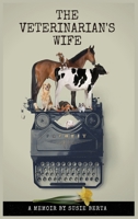 The Veterinarian's Wife: A Memoir 1733467033 Book Cover