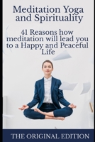 Meditation Yoga and Spirituality: 41 Reasons how meditation will lead you to a Happy and Peaceful Life B08VXHQBQB Book Cover