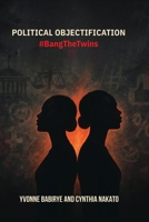 Political Objectification: #BangTheTwins 9970037323 Book Cover