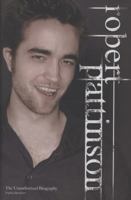 Robert Pattinson: The Unauthorized Biography 1843174049 Book Cover