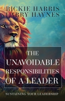 The Unavoidable Responsibilities of a Leader: Sustaining Your Leadership 1953284930 Book Cover