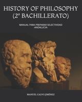 HISTORY OF PHILOSOPHY (2º BACHILLERATO): MANUAL PARA PREPARAR SELECTIVIDAD -ANDALUCIA- 1086302613 Book Cover