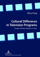 Cultural Difference in Television Programs: Foreign Television Programs in China 3631638604 Book Cover