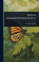 Spolia Hymenopterologica. (German Edition) 1024909956 Book Cover