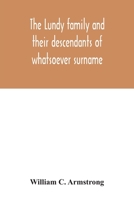 The Lundy Family and Their Decendants of Whatsoever Surname, With a Biographical Sketch of Benjamin Lundy 9354032273 Book Cover
